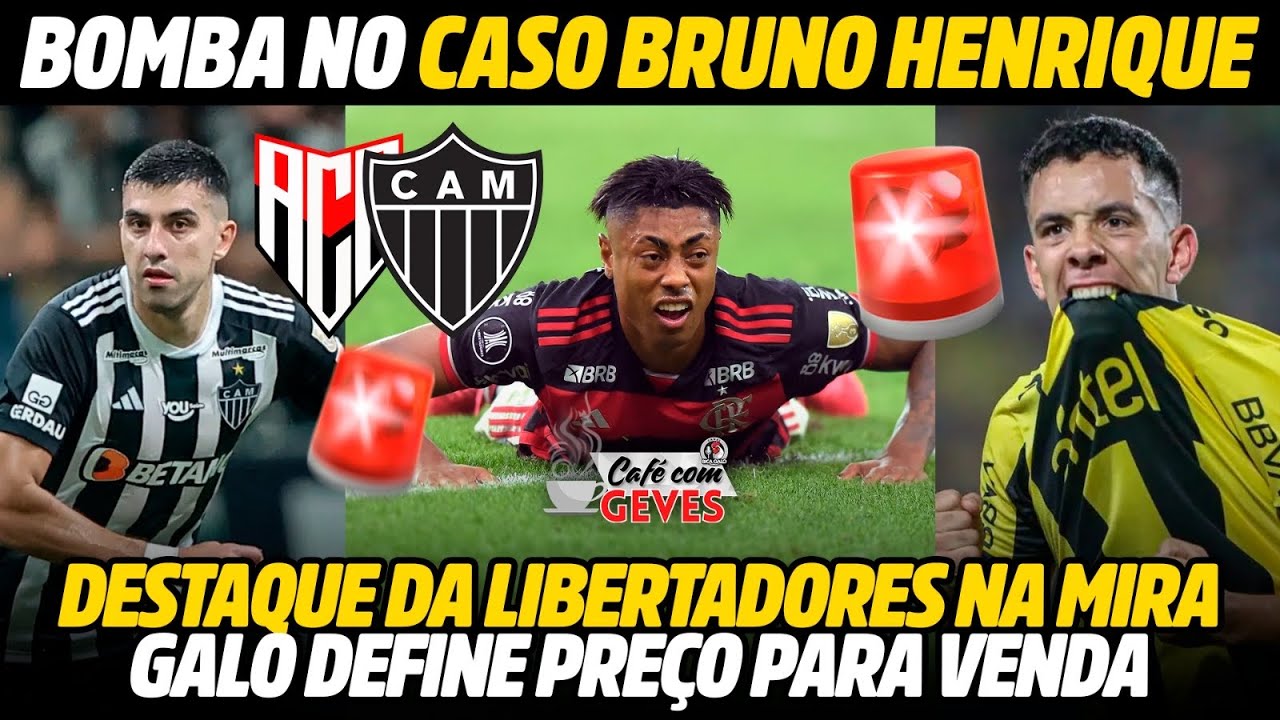 BOMBA NO CASO BRUNO HENRIQUE • CAMISA 10 NA MIRA • GALO QUER 60 MILHÕES PRA VENDER