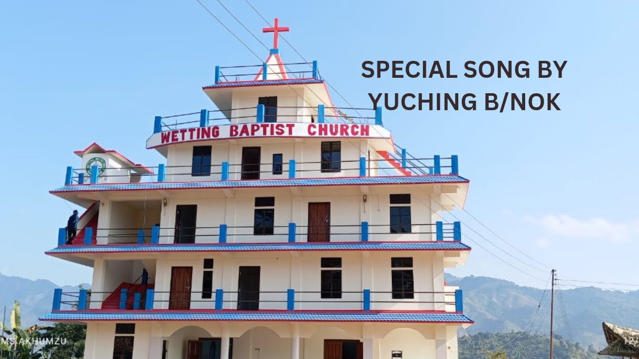 Wetting Baptist Church Dedication special Song by Yuching B/Nok | Konyak Naga | Real village life