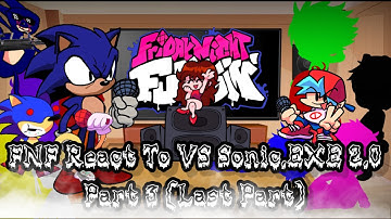 FNF React To VS Sonic.EXE 2.0 Part 3 (Last Part)||Friday Night Funkin