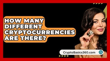 How Many Different Cryptocurrencies Are There? - CryptoBasics360.com