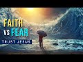 Faith Over Fear: Trusting Jesus Through Life's Storms | Mark 4:40