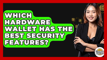 Which Hardware Wallet Has The Best Security Features? - CryptoBasics360.com
