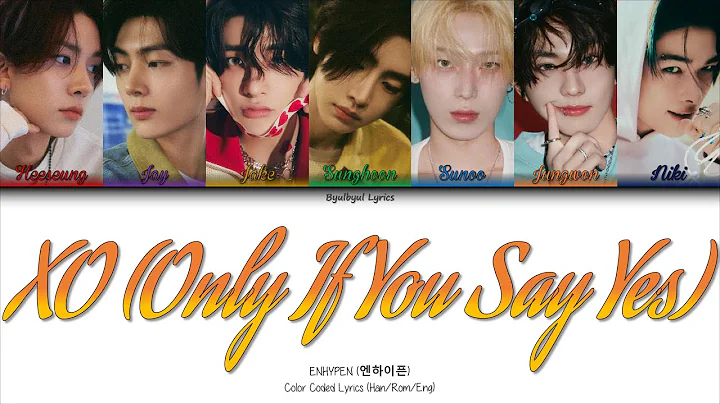 ENHYPEN (엔하이픈) - XO (Only If You Say Yes) Color Coded Lyrics (Han/Rom/Eng)