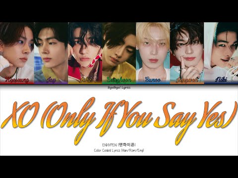 ENHYPEN (엔하이픈) - XO (Only If You Say Yes) Color Coded Lyrics (Han/Rom/Eng)