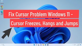 fix cursor problem windows 11 - cursor freezes, cursor hangs, cursor disappears, cursor jumps