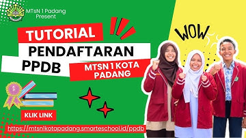 TUTORIAL PENDAFTARAN PPDB JALUR REGULER MTSN 1 KOTA PADANG TAHUN PELAJARAN 2024-2025