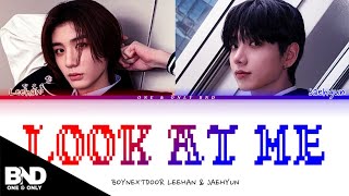 BOYNEXTDOOR LEEHAN & JAEHYUN 'LOOK AT ME' COVER LYRICS