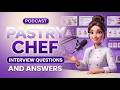 Pastry Chef Interview Questions and Answers
