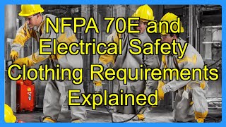 Nfpa 70E And Electrical Safety Clothing Requirements Explained