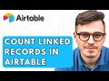 How To Count Linked Records In Airtable [2026 Guide]