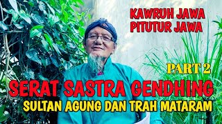KAWRUH JAWA I PITUTUR JAWA I SERAT SASTRA GENDHING I SULTAN AGUNG DAN TRAH MATARAM I PART 2