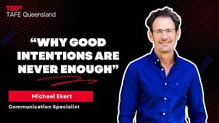 Why good intentions are never enough | Michael Ekert | TEDxTAFE Queensland