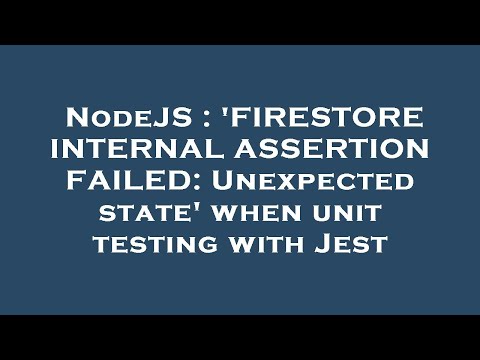 NodeJS : 'FIRESTORE INTERNAL ASSERTION FAILED: Unexpected state' when unit testing with Jest