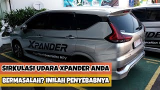 Waduh Sirkulasi Udara Mitsubishi Xpander Anda Bermasalah? Mungkin Inilah Penyebabnya