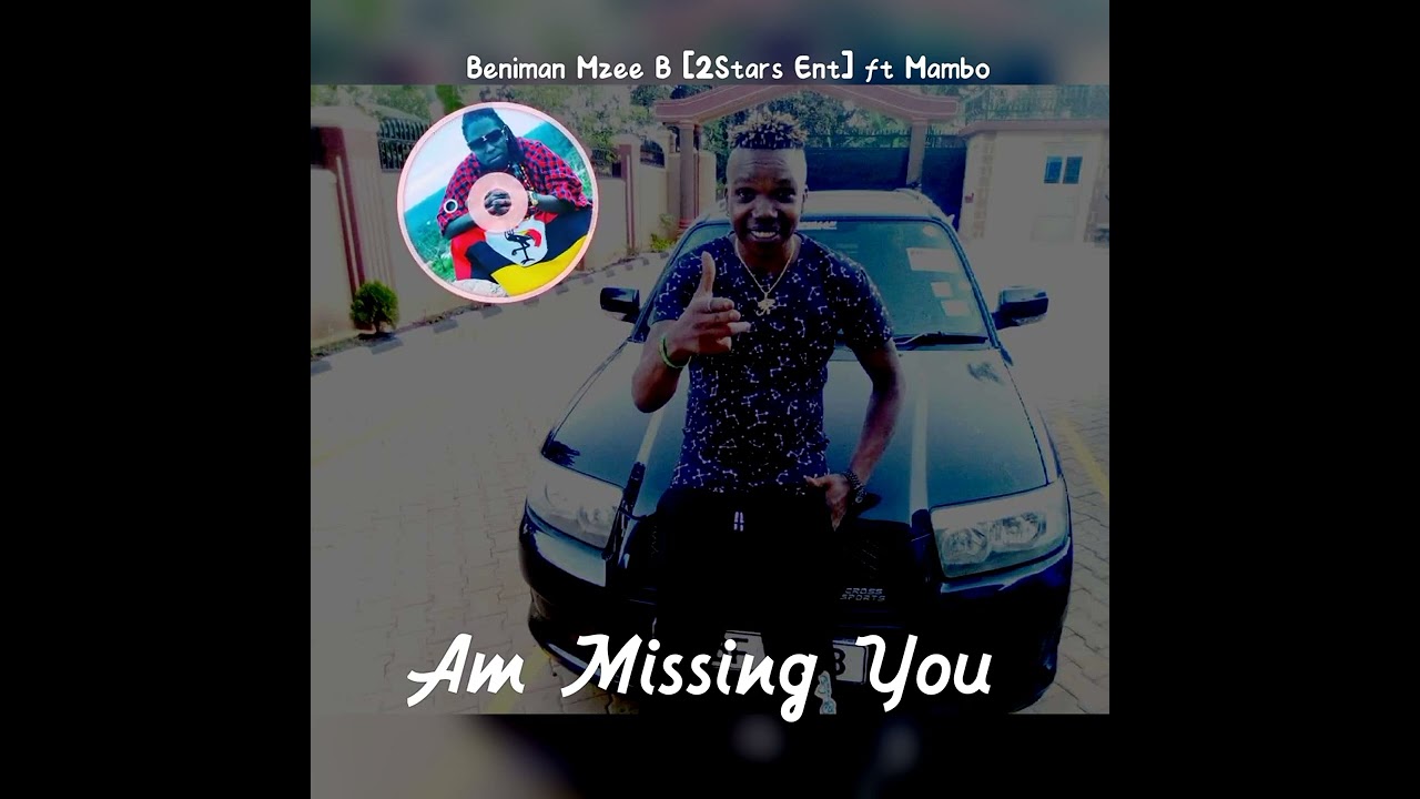 Beniman Mzee B 2Stars Ent ft Mambo   AM MISSING YOU Official Audio