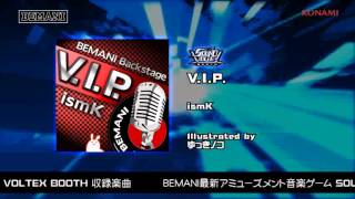 【SOUND VOLTEX BOOTH】V.I.P. / ismK