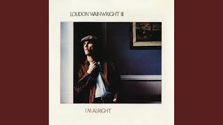 Video thumbnail of "Loudon Wainwright III - Not John"