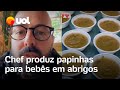 Chef produz papinha para bebês afetados por enchentes no Rio Grande do Sul