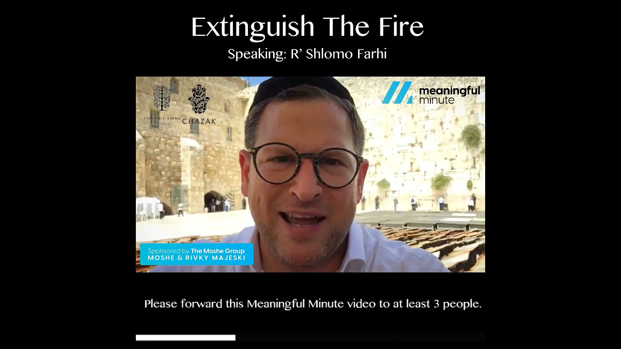 ⏱ Extinguish The Fire🗣 R’ Shlomo Farhi