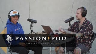 Passion Pod Episode 105 Willy Santos @willysantos (Pro Skateboarder, Coach, Entrepreneur)