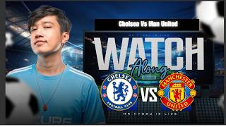 Chelsea Vs Manchester United | Premier Legaue | Watchalong with Mr.Hyozu