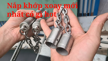 Nắp khớp xoay côn nhị khúc mới nhất có gì đặc biệt Toankungfu