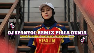 DJ SPANYOL REMIX PIALA DUNIA VIRAL TIKTOK TERBARU 2026