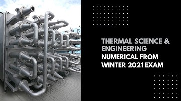 Thermal Science & Engineering (Winter 2021) - a numerical from AMIE exam