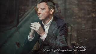 Rick Astley - Can&#39;t Help Falling In Love (With You)