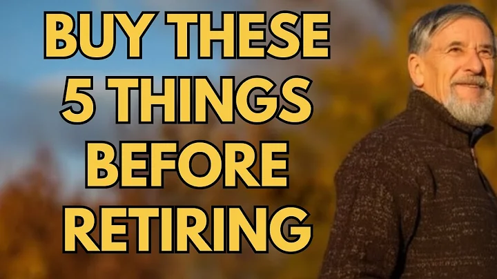 Buy These 5 Things BEFORE YOU RETIRE So You Don't Regret Later
