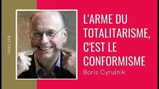 Cyrulnik - Larme Du Totalitarisme, Cest Le Conformisme