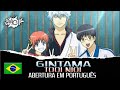Abertura em Portugu&ecirc;s 2 - GINTAMA  | TOOI NIOI | YO-KING『Well Silva』