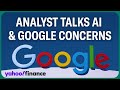 AI stock plays, plus why Google &#39;has to get their act together&#39;: Analyst