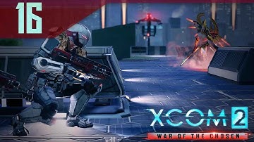 Archons Come To Play! - XCOM 2 War of the Chosen Gameplay Part 16 Let