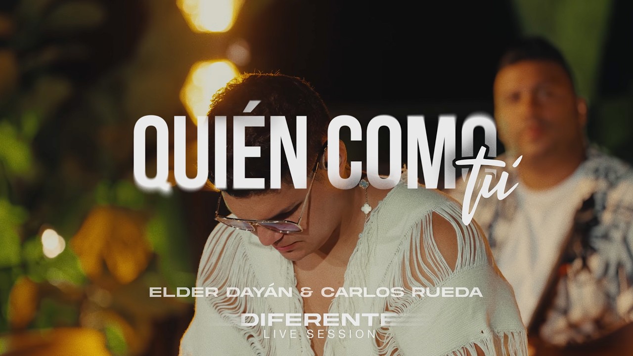 Elder Dayán Díaz, Carlos Rueda - QUIÉN COMO TÚ (Live Session)