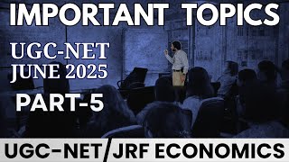 "Important Topics for NTA NET Economics 2025: Part -5,Top Scoring Topics" #UGCNET2025 #EconomicsNET