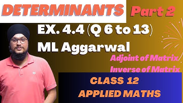 Ex 4.4 (Q 6 to 13) ML Aggarwal Applied Maths Class 12 | Determinants Adjoint and Inverse | IDS Sir |