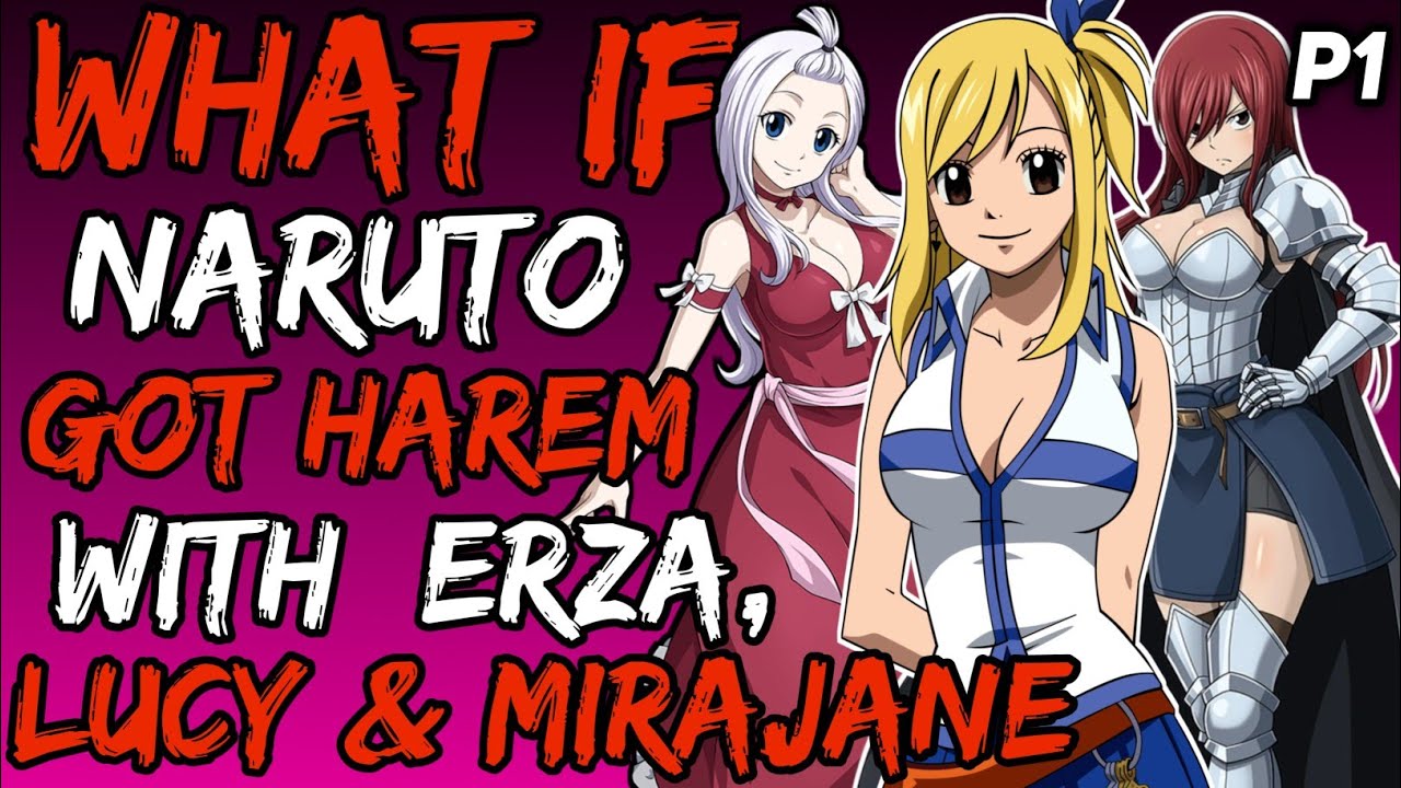 What if Naruto Got Harem with Erza, Lucy and Mirajane? (NarutoxFairyTail)  { Part 1 }