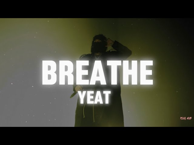 Breathe - Yeat (lyrics)