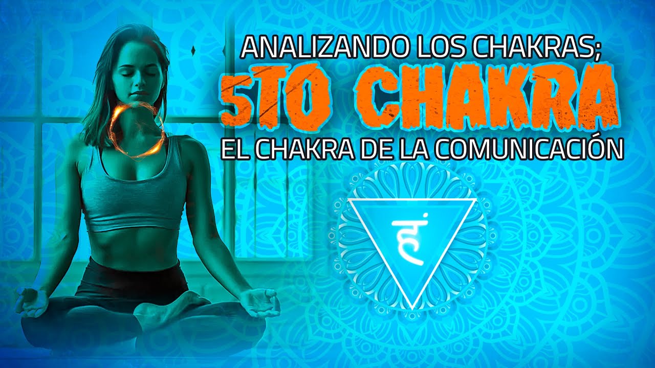Analizando los Chakras; 5to Chakra El Chakra de la Comunicación YouTube