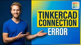 Tinkercad Connection Error (Easy Guide)