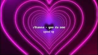 rihanna - you da one [speed up]