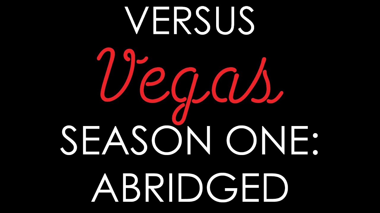 Versus Vegas Season One: Abridged