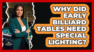 Why Did Early Billiard Tables Need Special Lighting? - Billiards Hustlers