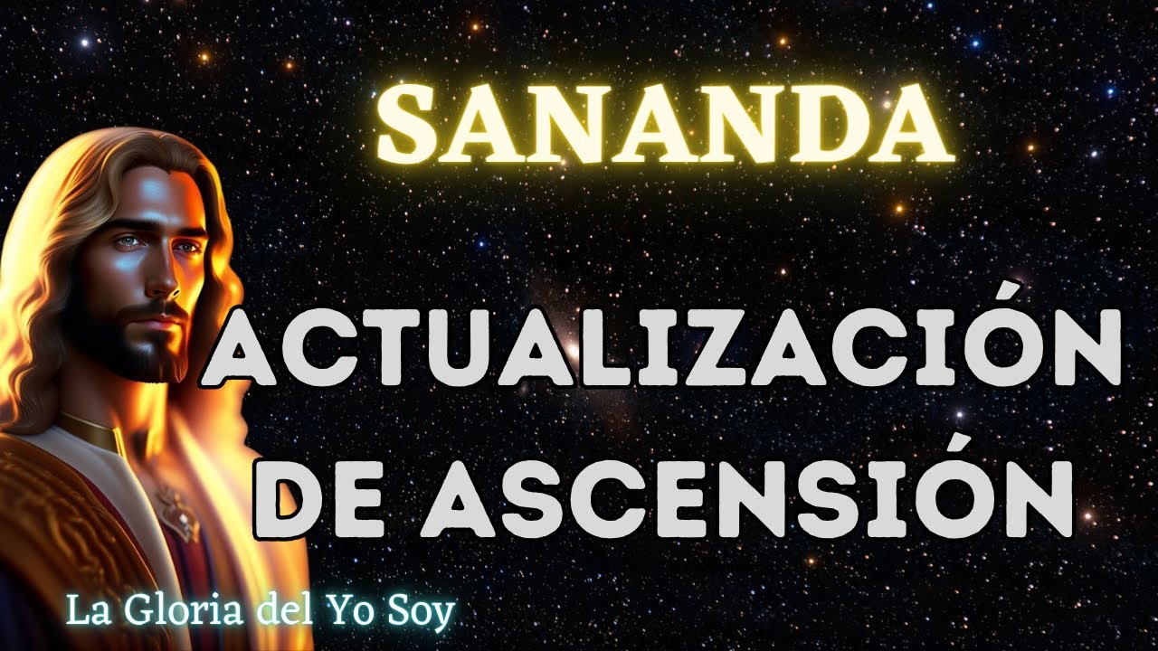 ACTUALIZACIÓN DE ASCENSIÓN | SANANDA 🌍 La Gloria del Yo Soy - YouTube