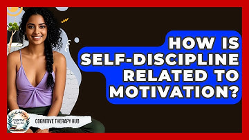 How Is Self-discipline Related To Motivation? - Cognitive Therapy Hub