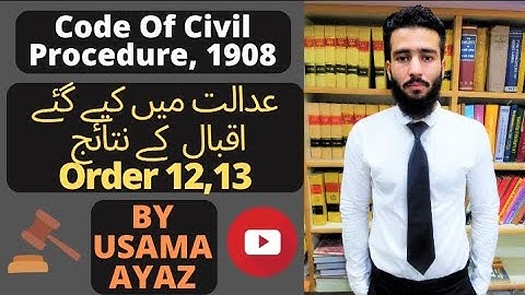 CPC | Order 12 (Admission) | Order 13 (Production, Impounding and Return of Documents)