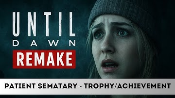Until Dawn Remake - Patient Sematary - Trophy/Achievement