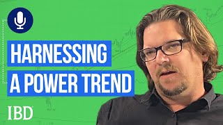 How To Make Money With A Power Trend: Mike Webster | Investing With IBD