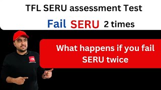 Fail SERU exam two times / what will happpen if fail SERU twice.TFL SERU Exam updates